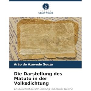 de Azevedo Souza, Arão Die Darstellung des Matuto in der Volksdichtung: Ein Ausschnitt aus der Dichtung von Jessier Quirino de Azevedo Souza, Arão Die Darstellung des Matuto in der Volksdichtung: Ein Ausschnitt aus der Dichtung von Jessier Quirino