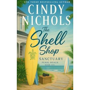 Nichols, Cindy The Shell Shop Sanctuary: 6 (Pearl Beach) Nichols, Cindy The Shell Shop Sanctuary: 6 (Pearl Beach)