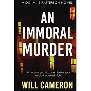 Cameron, Will An Immoral Murder: 1 (DCI Patterson Investigation) Cameron, Will An Immoral Murder: 1 (DCI Patterson Investigation)