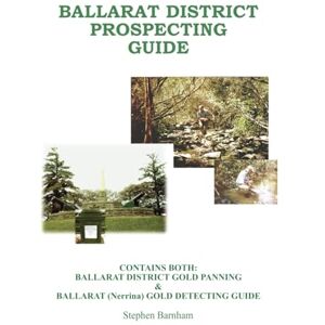 Barnham, Stephen Ballarat District Gold Panning (Gold Prospecting Guides Stephen Barnham) Barnham, Stephen Ballarat District Gold Panning (Gold Prospecting Guides Stephen Barnham)