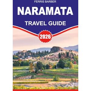 BARBER, FERRIS NARAMATA Travel Guide 2026: A Complete Naramata Travel Guide 2026 Discover the Best of the Naramata Bench Vineyards Okanagan Valley Attractions Wine ... Trails and Perfect Vacation Itineraries BARBER, FERRIS NARAMATA Travel Guide 2026: A Complete Naramata Travel Guide 2026 Discover the Best of the Naramata Bench Vineyards Okanagan Valley Attractions Wine ... Trails and Perfect Vacation Itineraries