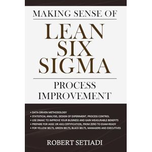 Setiadi, Robert Making Sense of Lean Six Sigma Process Improvement Setiadi, Robert Making Sense of Lean Six Sigma Process Improvement