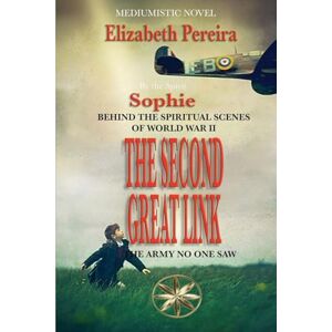 Pereira, Elizabeth The Second Great Link: Behind the Spiritual Scenes of World War II: Behind the Scenes of World War II Pereira, Elizabeth The Second Great Link: Behind the Spiritual Scenes of World War II: Behind the Scenes of World War II