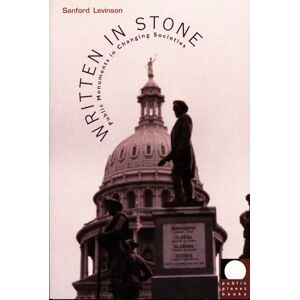 Levinson, Sanford Written in Stone: Public Monuments in Changing Societies (Public Planet Books) Levinson, Sanford Written in Stone: Public Monuments in Changing Societies (Public Planet Books)