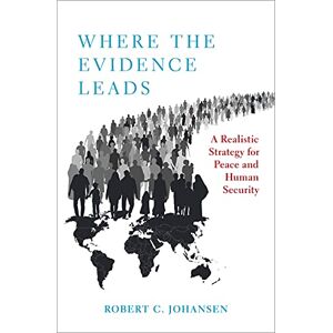 Oxford University Press Where the Evidence Leads: A Realistic Strategy for Peace and Human Security (Studies in Strategic Peacebuilding) Oxford University Press Where the Evidence Leads: A Realistic Strategy for Peace and Human Security (Studies in Strategic Peacebuilding)