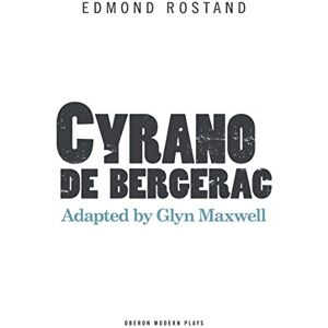 Edmond Rostand Cyrano de Bergerac (Oberon Modern Plays) Edmond Rostand Cyrano de Bergerac (Oberon Modern Plays)