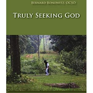 Bonowitz OCSO, Bernard Truly Seeking God: Volume 62 (Monastic Wisdom Series) Bonowitz OCSO, Bernard Truly Seeking God: Volume 62 (Monastic Wisdom Series)