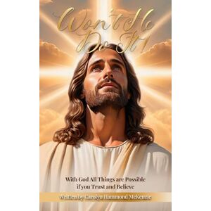 McKenize, Carolyn Hammond Won't He Do It: With God All Things Are Possible If You Only Trust and Believe McKenize, Carolyn Hammond Won't He Do It: With God All Things Are Possible If You Only Trust and Believe