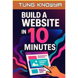 KnowYa, Tung Build a Website in 10 Minutes: NO Coding or Design Skills. Just AI and Vibe. KnowYa, Tung Build a Website in 10 Minutes: NO Coding or Design Skills. Just AI and Vibe.