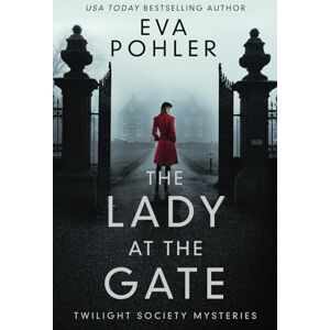 Pohler, Eva The Lady at the Gate: 1 (Twilight Society Mysteries) Pohler, Eva The Lady at the Gate: 1 (Twilight Society Mysteries)