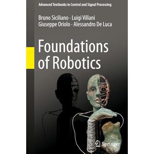 Siciliano, Bruno Foundations of Robotics (Advanced Textbooks in Control and Signal Processing) Siciliano, Bruno Foundations of Robotics (Advanced Textbooks in Control and Signal Processing)