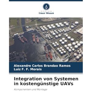 Brandao Ramos, Alexandre Carlos Integration von Systemen in kostengünstige UAVs: Komponenten und Montage Brandao Ramos, Alexandre Carlos Integration von Systemen in kostengünstige UAVs: Komponenten und Montage