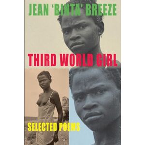Jean Binta Breeze Third World Girl: Selected Poems: Selected Poems Jean Binta Breeze Third World Girl: Selected Poems: Selected Poems