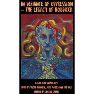 Hendren, Trista In Defiance of Oppression -The Legacy of Boudicca Hendren, Trista In Defiance of Oppression -The Legacy of Boudicca