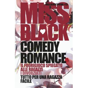 Black, Miss Comedy Romance: Il fuorigioco spiegato alle ragazze, I divorziati, Tutto per una ragazza facile (Miss Black Special) Black, Miss Comedy Romance: Il fuorigioco spiegato alle ragazze, I divorziati, Tutto per una ragazza facile (Miss Black Special)