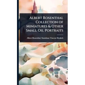 Vincent Albert Rosenthal Collection of Miniatures & Other Small Oil Portraits Vincent Albert Rosenthal Collection of Miniatures & Other Small Oil Portraits