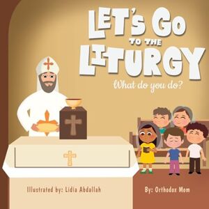 Mum, Orthodox Let's Go to Liturgy: What do you do? Part 2 Mum, Orthodox Let's Go to Liturgy: What do you do? Part 2