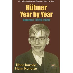 Karolyi, Tibor Hübner Year by Year: Volume I (1959-1979) Karolyi, Tibor Hübner Year by Year: Volume I (1959-1979)