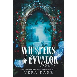 Kane, Vera Whispers of Evvalor: The Chronicles of Evvalor: Book 1 Kane, Vera Whispers of Evvalor: The Chronicles of Evvalor: Book 1