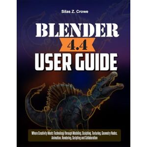 Crowe, Silas Z. Blender 4.4 User Guide: “Where Creativity Meets Technology through Modeling, Sculpting, Texturing, Geometry Nodes, Animation, Rendering, Scripting and Collaboration” Crowe, Silas Z. Blender 4.4 User Guide: “Where Creativity Meets Technology through Modeling, Sculpting, Texturing, Geometry Nodes, Animation, Rendering, Scripting and Collaboration”