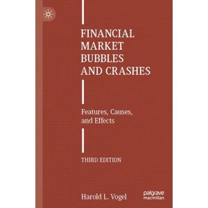 Vogel, Harold L. Financial Market Bubbles and Crashes: Features, Causes, and Effects Vogel, Harold L. Financial Market Bubbles and Crashes: Features, Causes, and Effects