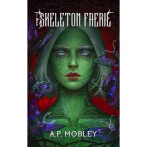 Mobley, A. P. The Skeleton Faerie (Children of the Death Gods) Mobley, A. P. The Skeleton Faerie (Children of the Death Gods)