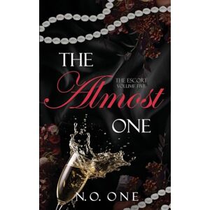 One, N O The Almost One: Dark, Seductive Romance: 5 (Escort) One, N O The Almost One: Dark, Seductive Romance: 5 (Escort)