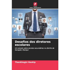 Haokip, Thenkhogin Desafios dos diretores escolares: Um estudo sobre escolas secundárias no distrito de Senapati, Manipur Haokip, Thenkhogin Desafios dos diretores escolares: Um estudo sobre escolas secundárias no distrito de Senapati, Manipur