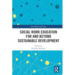Social Work Education for and Beyond Sustainable Development (Social Work and Society) Social Work Education for and Beyond Sustainable Development (Social Work and Society)