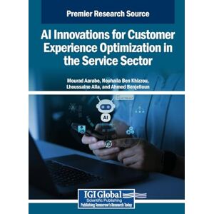 AI Innovations for Customer Experience Optimization in the Service Sector AI Innovations for Customer Experience Optimization in the Service Sector