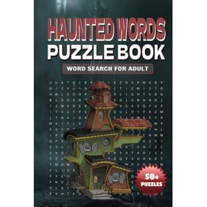 Word Searches, JT's Haunted Words Puzzle Book Word Search for Adults: A Spine-Chilling Collection of Twisted Word Hunts to Challenge Your Mind and Keep You Up at Night Word Searches, JT's Haunted Words Puzzle Book Word Search for Adults: A Spine-Chilling Collection of Twisted Word Hunts to Challenge Your Mind and Keep You Up at Night
