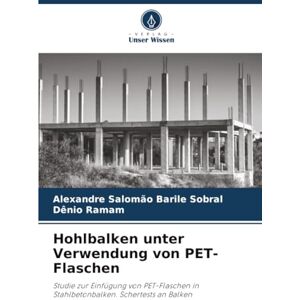 Salomão Barile Sobral, Alexandre Hohlbalken unter Verwendung von PET-Flaschen: Studie zur Einfügung von PET-Flaschen in Stahlbetonbalken. Schertests an Balken Salomão Barile Sobral, Alexandre Hohlbalken unter Verwendung von PET-Flaschen: Studie zur Einfügung von PET-Flaschen in Stahlbetonbalken. Schertests an Balken