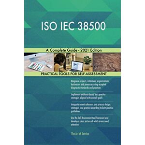 The Art of Service ISO IEC 38500 A Complete Guide 2021 Edition The Art of Service ISO IEC 38500 A Complete Guide 2021 Edition