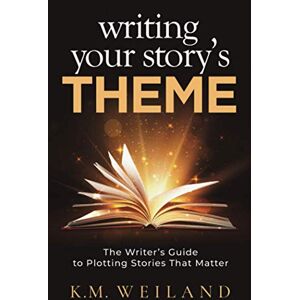 K&M Writing Your Story's Theme: The Writer's Guide to Plotting Stories That Matter: 11 (Helping Writers Become Authors) K&M Writing Your Story's Theme: The Writer's Guide to Plotting Stories That Matter: 11 (Helping Writers Become Authors)