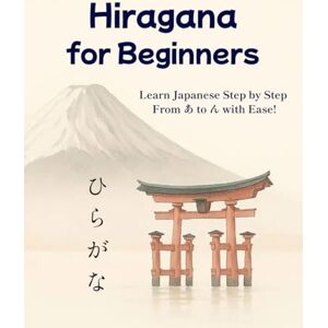 Learning, Sakura Hiragana for Beginners: Learn Japanese Step by Step From あ to ん with Ease! Including Dakuten, Handakuten and Yōon Learning, Sakura Hiragana for Beginners: Learn Japanese Step by Step From あ to ん with Ease! Including Dakuten, Handakuten and Yōon
