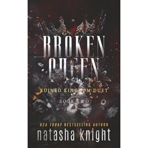 Knight, Natasha Broken Queen: 2 (Ruined Kingdom Duet) Knight, Natasha Broken Queen: 2 (Ruined Kingdom Duet)