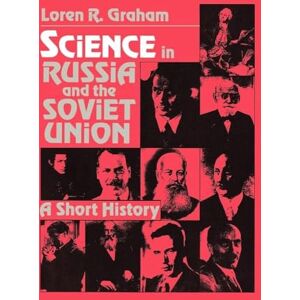Graham Science in Russia and Soviet Union: A Short History (Cambridge Studies in the History of Science) Graham Science in Russia and Soviet Union: A Short History (Cambridge Studies in the History of Science)