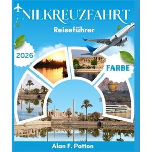 Patton, Alan F. Nilkreuzfahrt Reiseführer 2026 Patton, Alan F. Nilkreuzfahrt Reiseführer 2026