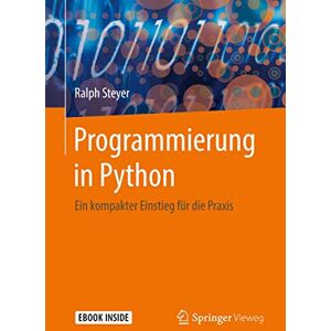 Steyer, Ralph Programmierung in Python: Ein kompakter Einstieg für die Praxis Steyer, Ralph Programmierung in Python: Ein kompakter Einstieg für die Praxis
