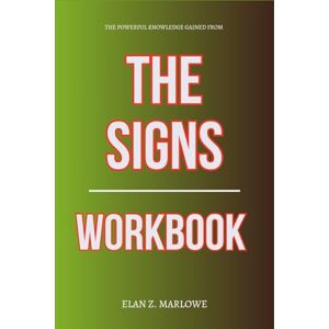 Z. Marlowe, Elan The Powerful Knowledge Gained From The Signs Workbook Z. Marlowe, Elan The Powerful Knowledge Gained From The Signs Workbook