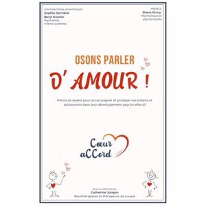 Jongen, Catherine Osons parler d'Amour!: Points de repère pour accompagner et protéger vos enfants et adolescents dans leur développement psycho-affectif Jongen, Catherine Osons parler d'Amour!: Points de repère pour accompagner et protéger vos enfants et adolescents dans leur développement psycho-affectif