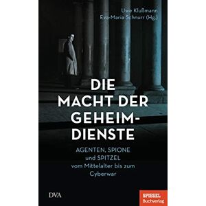 Philosophy Die Macht der Geheimdienste: Agenten, Spione und Spitzel vom Mittelalter bis zum Cyberwar Ein SPIEGEL-Buch Philosophy Die Macht der Geheimdienste: Agenten, Spione und Spitzel vom Mittelalter bis zum Cyberwar Ein SPIEGEL-Buch