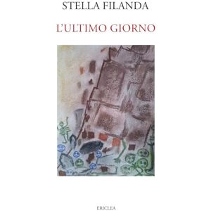 Filanda, Stella L'ultimo giorno: Cronache dei vivi e dei morti Filanda, Stella L'ultimo giorno: Cronache dei vivi e dei morti
