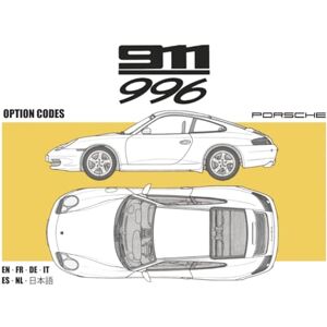 Bor, Pierre Henry PORSCHE 911 (996): The Complete Option Codes (1998–2005): Full Multilingual Reference — English · Français · Deutsch · Italiano · Español · Nederlands · 日本語 Bor, Pierre Henry PORSCHE 911 (996): The Complete Option Codes (1998–2005): Full Multilingual Reference — English · Français · Deutsch · Italiano · Español · Nederlands · 日本語