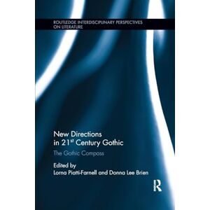 Lee New Directions in 21st-Century Gothic: The Gothic Compass (Routledge Interdisciplinary Perspectives on Literature) Lee New Directions in 21st-Century Gothic: The Gothic Compass (Routledge Interdisciplinary Perspectives on Literature)