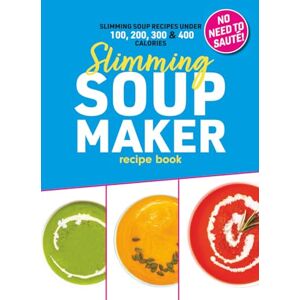 Hobbs, Sophia Slimming Soup Maker Recipe Book: Healthy Low Calorie & Carb Cookbook For Diet & Weight Loss. UK Ingredients & Measurements. (Quick & Easy Recipe Books UK) Hobbs, Sophia Slimming Soup Maker Recipe Book: Healthy Low Calorie & Carb Cookbook For Diet & Weight Loss. UK Ingredients & Measurements. (Quick & Easy Recipe Books UK)