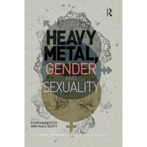 Heavy Metal, Gender and Sexuality: Interdisciplinary Approaches (Ashgate Popular and Folk Music Series) Heavy Metal, Gender and Sexuality: Interdisciplinary Approaches (Ashgate Popular and Folk Music Series)