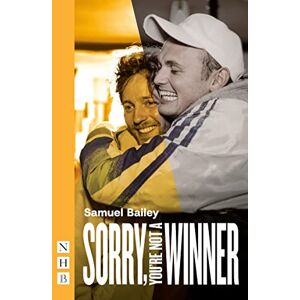 Samuel Bailey Sorry, You're Not a Winner (NHB Modern Plays) Samuel Bailey Sorry, You're Not a Winner (NHB Modern Plays)