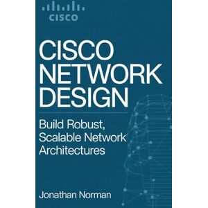 Norman Cisco Network Design: Build Robust, Scalable Network Architectures Norman Cisco Network Design: Build Robust, Scalable Network Architectures