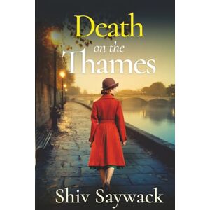 Saywack, Shiv DEATH ON THE THAMES a completely gripping and addictive historical mystery (Alexandra Raven Mysteries) Saywack, Shiv DEATH ON THE THAMES a completely gripping and addictive historical mystery (Alexandra Raven Mysteries)